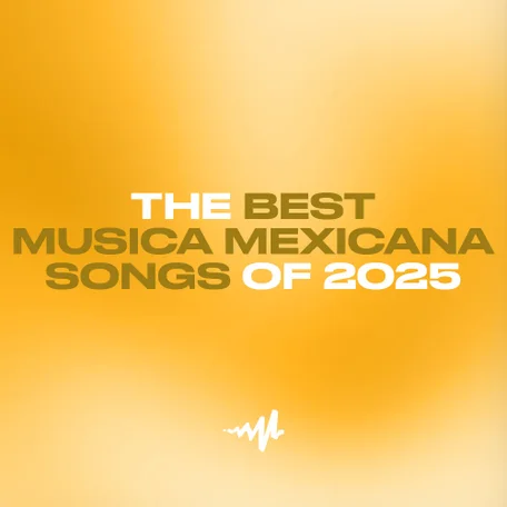 The  Best Música Mexicana Songs of 2025